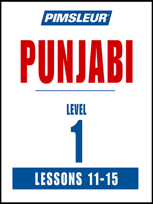 Title details for Pimsleur Punjabi Level 1 Lessons 11-15 by Pimsleur - Available